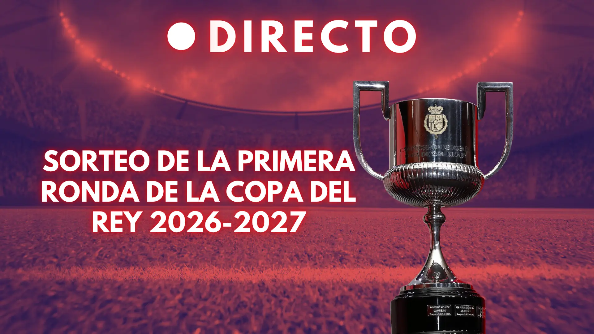 Sorteo de la Copa del Rey 2026-2027, en directo: cruces, enfrentamientos y partidos de la primera ronda